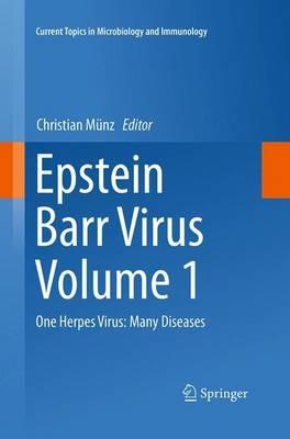 Epstein Barr Virus Volume 1: One Herpes Virus: Many Diseases - cover