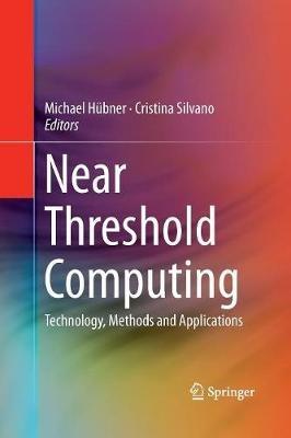 Near Threshold Computing: Technology, Methods and Applications - cover