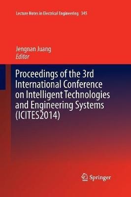 Proceedings of the 3rd International Conference on Intelligent Technologies and Engineering Systems (ICITES2014) - cover