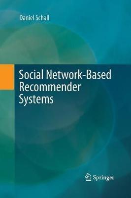 Social Network-Based Recommender Systems - Daniel Schall - cover