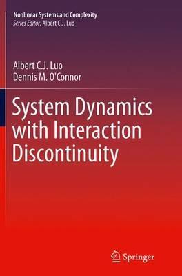 System Dynamics with Interaction Discontinuity - Albert C. J. Luo,Dennis M. O'Connor - cover