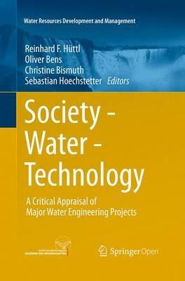 Society - Water - Technology: A Critical Appraisal of Major Water Engineering Projects - cover