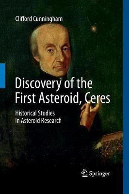 Discovery of the First Asteroid, Ceres: Historical Studies in Asteroid Research - Clifford Cunningham - cover