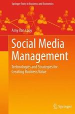 Social Media Management: Technologies and Strategies for Creating Business Value