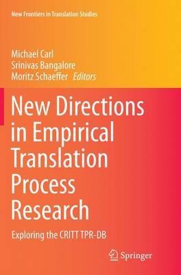 New Directions in Empirical Translation Process Research: Exploring the CRITT TPR-DB - cover