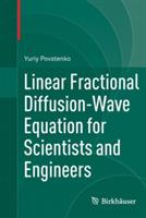 Linear Fractional Diffusion-Wave Equation for Scientists and Engineers - Yuriy Povstenko - cover