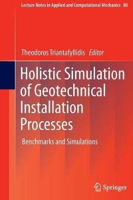 Holistic Simulation of Geotechnical Installation Processes: Benchmarks and Simulations - cover