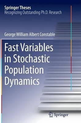 Fast Variables in Stochastic Population Dynamics - George William Albert Constable - cover