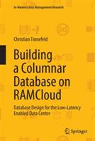 Building a Columnar Database on RAMCloud: Database Design for the Low-Latency Enabled Data Center - Christian Tinnefeld - cover