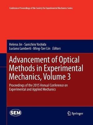 Advancement of Optical Methods in Experimental Mechanics, Volume 3: Proceedings of the 2015 Annual Conference on Experimental and Applied Mechanics - cover