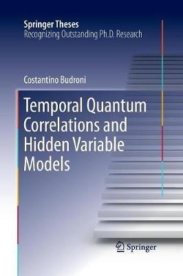 Temporal Quantum Correlations and Hidden Variable Models - Costantino Budroni - cover