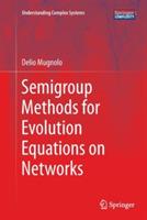 Semigroup Methods for Evolution Equations on Networks - Delio Mugnolo - cover
