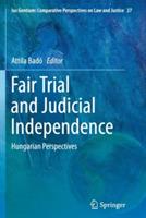 Fair Trial and Judicial Independence: Hungarian Perspectives - cover