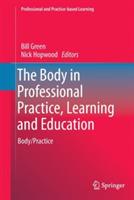The Body in Professional Practice, Learning and Education: Body/Practice - cover