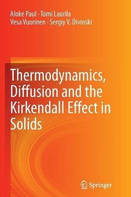 Thermodynamics, Diffusion and the Kirkendall Effect in Solids - Aloke Paul,Tomi Laurila,Vesa Vuorinen - cover