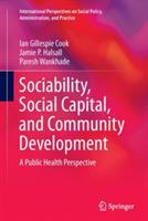 Sociability, Social Capital, and Community Development: A Public Health Perspective - Ian Gillespie Cook,Jamie P. Halsall,Paresh Wankhade - cover