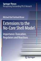 Extensions to the No-Core Shell Model: Importance-Truncation, Regulators and Reactions - Michael Karl Gerhard Kruse - cover