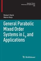 General Parabolic Mixed Order Systems in Lp and Applications - Robert Denk,Mario Kaip - cover