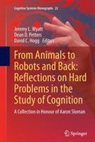 From Animals to Robots and Back: Reflections on Hard Problems in the Study of Cognition: A Collection in Honour of Aaron Sloman - cover