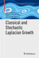 Classical and Stochastic Laplacian Growth - Björn Gustafsson,Razvan Teodorescu,Alexander Vasil’ev - cover