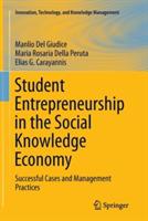 Student Entrepreneurship in the Social Knowledge Economy: Successful Cases and Management Practices - Manlio Del Giudice,Maria Rosaria Della Peruta,Elias G. Carayannis - cover