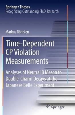 Time-Dependent CP Violation Measurements: Analyses of Neutral B Meson to Double-Charm Decays at the Japanese Belle Experiment - Markus Röhrken - cover