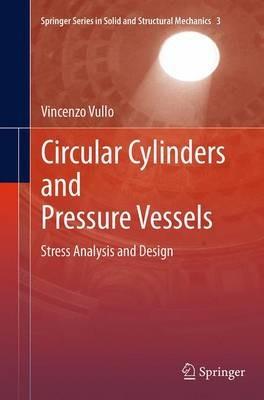Circular Cylinders and Pressure Vessels: Stress Analysis and Design - Vincenzo Vullo - cover
