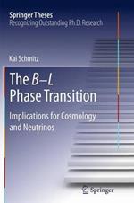 The B-L Phase Transition: Implications for Cosmology and Neutrinos
