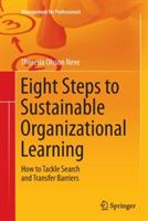 Eight Steps to Sustainable Organizational Learning: How to Tackle Search and Transfer Barriers - Theresia Olsson Neve - cover
