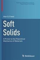 Soft Solids: A Primer to the Theoretical Mechanics of Materials - Alan D. Freed - cover