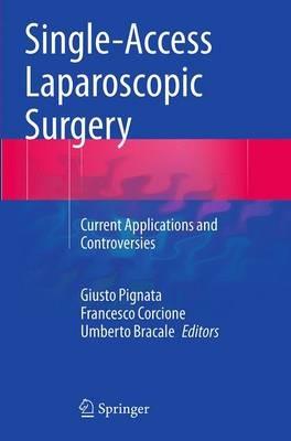 Single-Access Laparoscopic Surgery: Current Applications and Controversies - cover