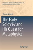 The Early Solov’ëv and His Quest for Metaphysics - Thomas Nemeth - cover