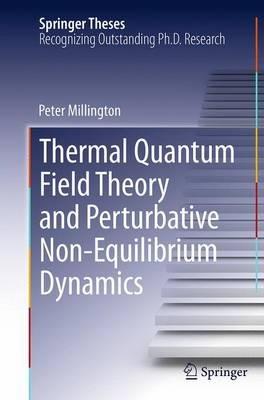 Thermal Quantum Field Theory and Perturbative Non-Equilibrium Dynamics - Peter Millington - cover