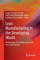 Lean Manufacturing in the Developing World: Methodology, Case Studies and Trends from Latin America - cover