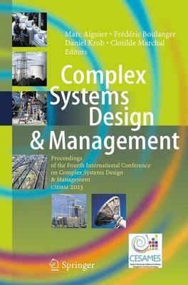 Complex Systems Design & Management: Proceedings of the Fourth International Conference on Complex Systems Design & Management CSD&M 2013 - cover