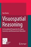 Visuospatial Reasoning: An Ecocultural Perspective for Space, Geometry and Measurement Education - Kay Owens - cover