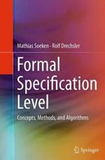 Formal Specification Level: Concepts, Methods, and Algorithms
