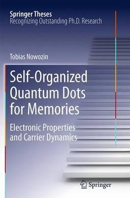 Self-Organized Quantum Dots for Memories: Electronic Properties and Carrier Dynamics - Tobias Nowozin - cover