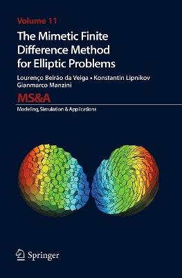 The Mimetic Finite Difference Method for Elliptic Problems - Lourenco Beirao da Veiga,Konstantin Lipnikov,Gianmarco Manzini - cover