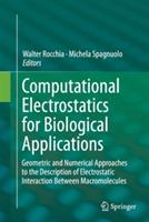 Computational Electrostatics for Biological Applications: Geometric and Numerical Approaches to the Description of Electrostatic Interaction Between Macromolecules - cover
