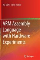 ARM Assembly Language with Hardware Experiments - Ata Elahi,Trevor Arjeski - cover