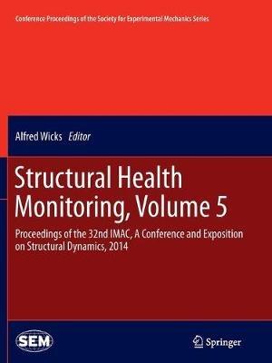 Structural Health Monitoring, Volume 5: Proceedings of the 32nd IMAC, A Conference and Exposition on Structural Dynamics, 2014 - cover