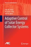 Adaptive Control of Solar Energy Collector Systems - João M. Lemos,Rui Neves-Silva,José M. Igreja - cover