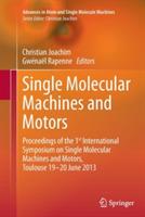 Single Molecular Machines and Motors: Proceedings of the 1st International Symposium on Single Molecular Machines and Motors, Toulouse 19-20 June 2013 - cover