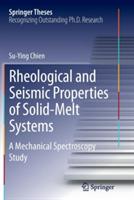 Rheological and Seismic Properties of Solid-Melt Systems: A Mechanical Spectroscopy Study - Su-Ying Chien - cover