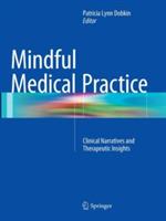 Mindful Medical Practice: Clinical Narratives and Therapeutic Insights - cover