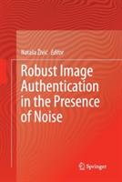 Robust Image Authentication in the Presence of Noise - cover
