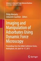 Imaging and Manipulation of Adsorbates Using Dynamic Force Microscopy: Proceedings from the AtMol Conference Series, Nottingham, UK, April 16-17, 2013 - cover