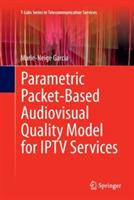 Parametric Packet-based Audiovisual Quality Model for IPTV services - Marie-Neige Garcia - cover