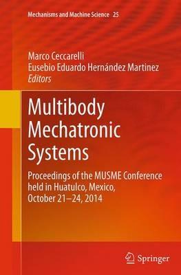 Multibody Mechatronic Systems: Proceedings of the MUSME Conference held in Huatulco, Mexico, October 21-24, 2014 - cover